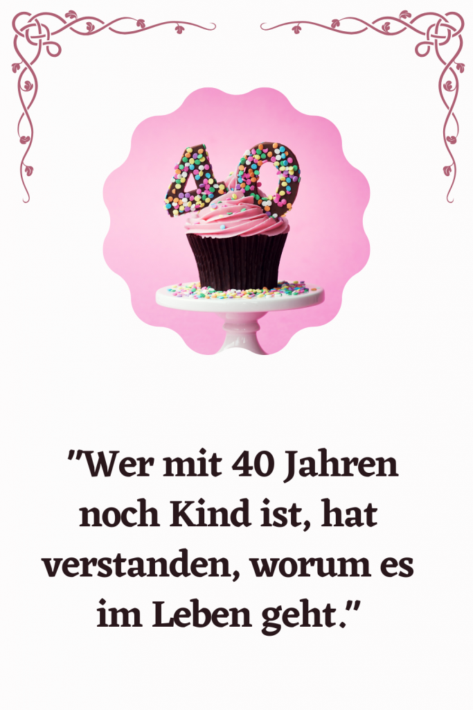 ᐅ 956+ Beste Sprüche zum 40 Geburtstag Geburtstag Text