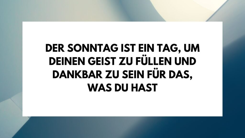 ᐅ 50 Schöne Sonntagssprüche Eine Quelle der Inspiration und Freude