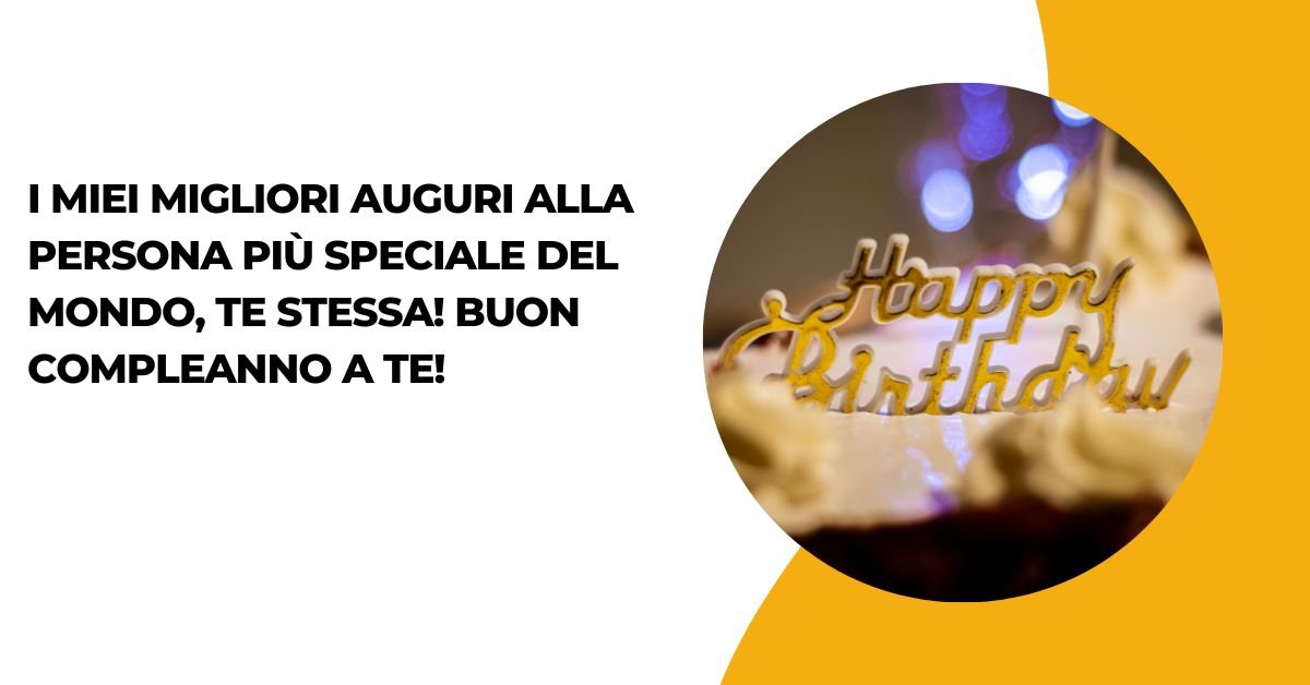 Auguri Di Buon Compleanno A Me Stessa